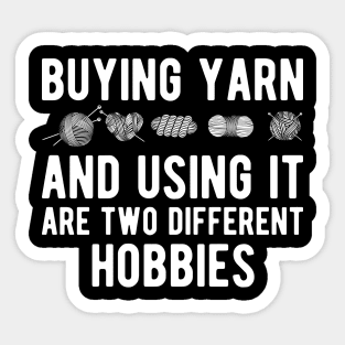 Crochet - Buying yarn and using it are two different hobbies w Sticker